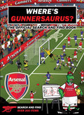 WhereS Gunnersaurus?  Official Licensed Product: An Arsenal Search & Find Activity Book