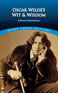 Oscar Wildes Wit and Wisdom: A Book of Quotations (Dover Thrift Editions: Speeches/Quotations)