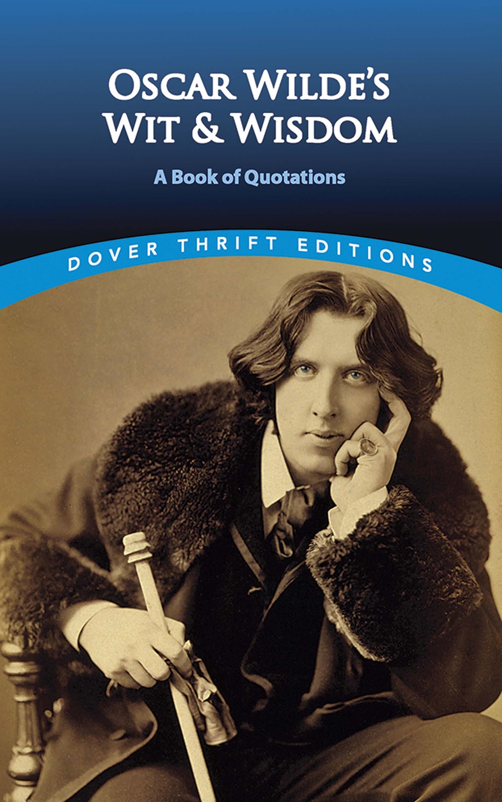 Oscar Wildes Wit and Wisdom: A Book of Quotations (Dover Thrift Editions: Speeches/Quotations)