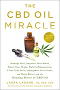 The CBD Oil Miracle: Manage Pain, Improve Your Mood, Boost Your Brain, Fight Inflammation, Clear Your Skin, Strengthen Your Hear