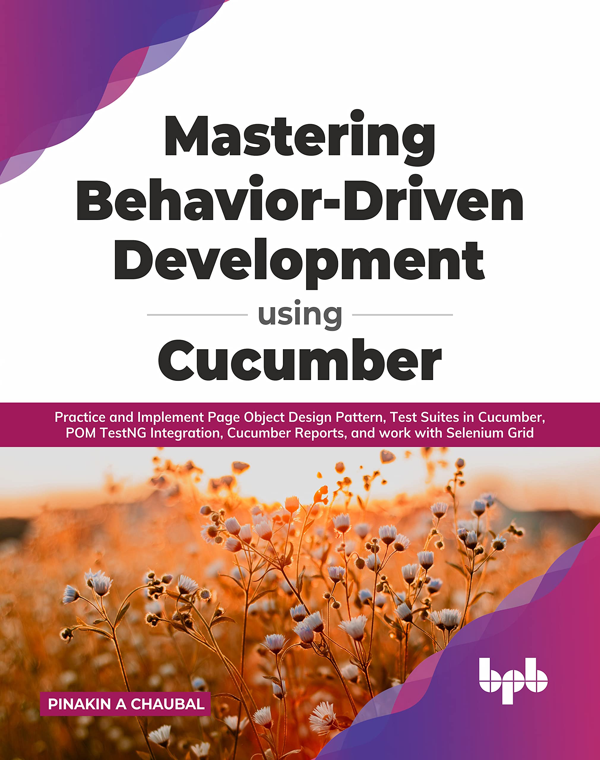 Mastering BehaviorDriven Development Using Cucumber