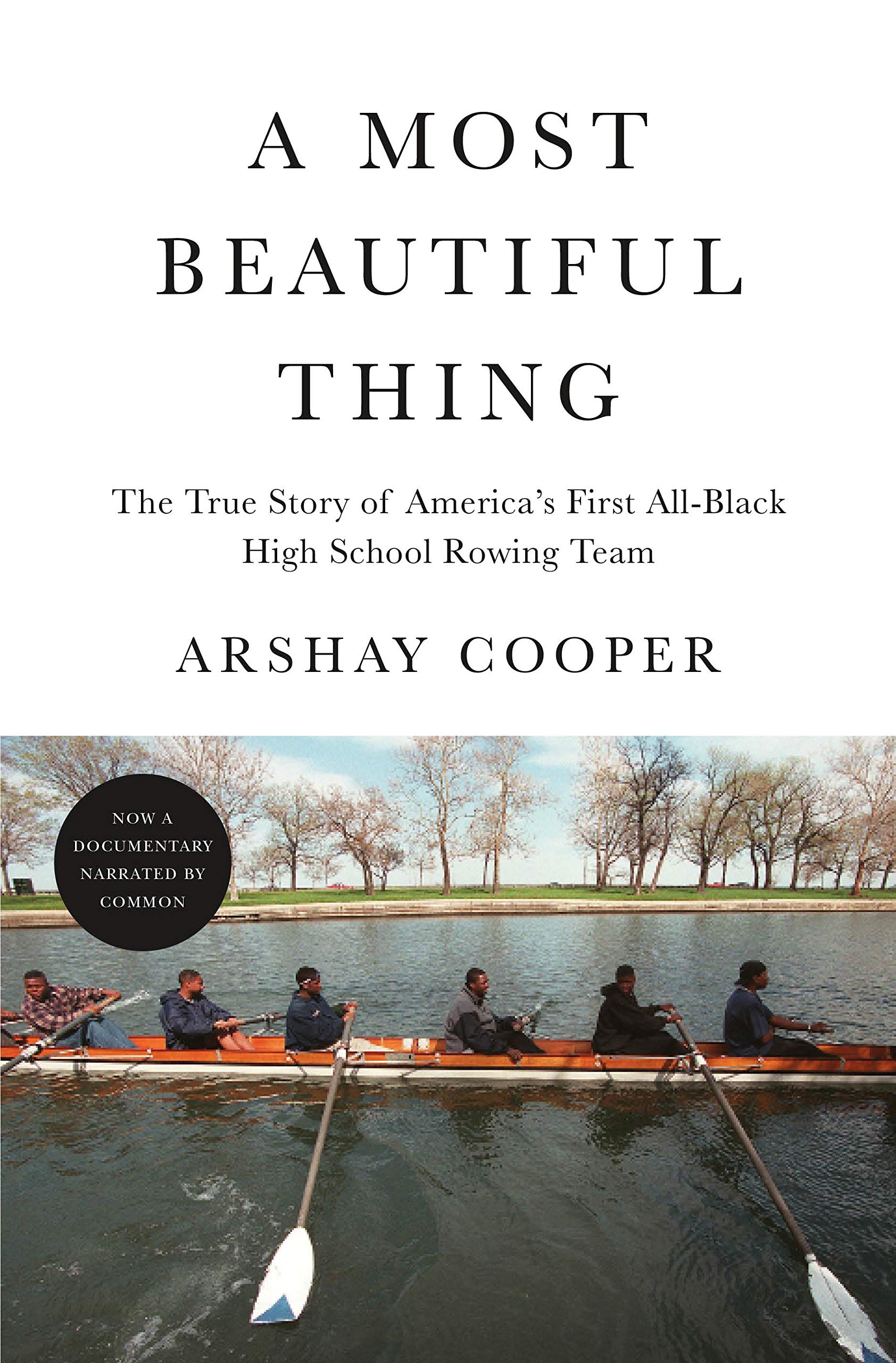 A Most Beautiful Thing: The True Story of Americas First AllBlack High School Rowing Team