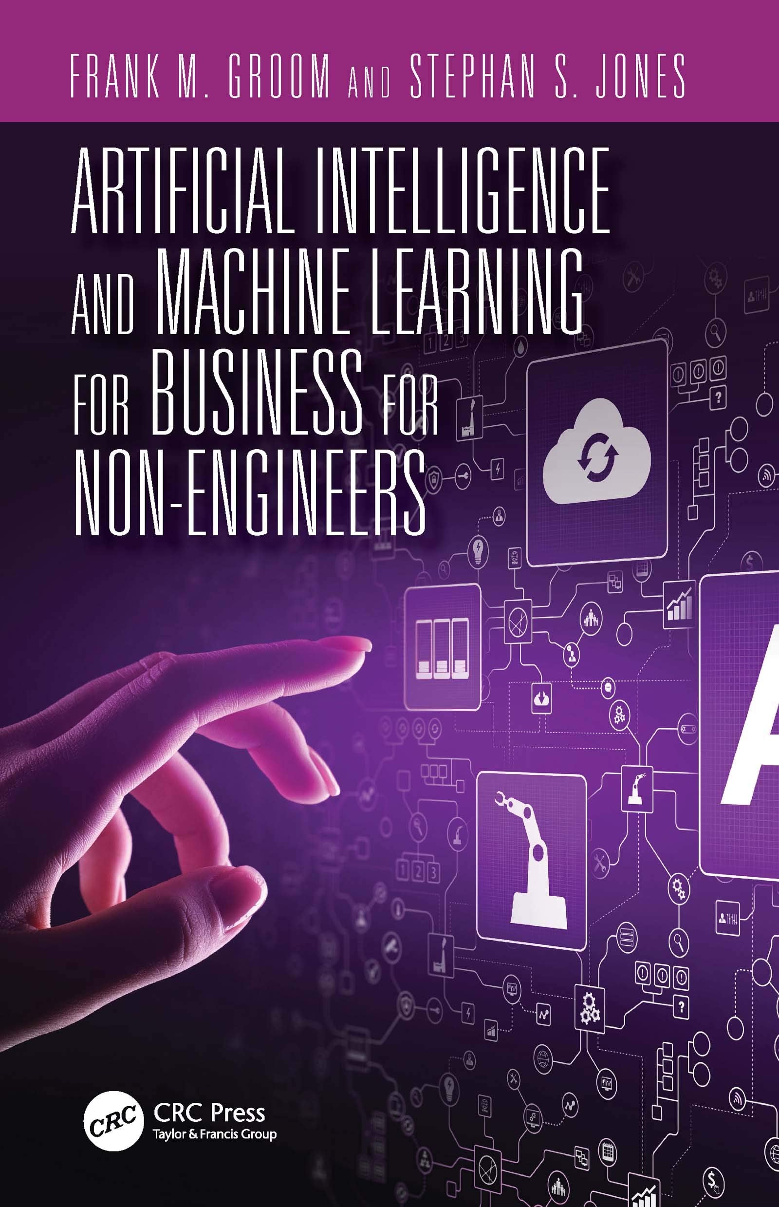 Artificial Intelligence and Machine Learning for Business for NonEngineers (Technology for NonEngineers)