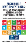 Sustainable Development Goals Question Answer Based Notes For Medical Professional Students: Notes on Sustainable Developmental 