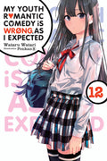 My Youth Romantic Comedy Is Wrong, As I Expected, Vol. 12 (light novel) (Volume 12) (My Youth Romantic Comedy Is Wrong, As I Exp