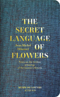 JeanMichel Othoniel: The Secret Language Of Flowers: Notes On The Hidden Meanings Of The LouvreS Flowers