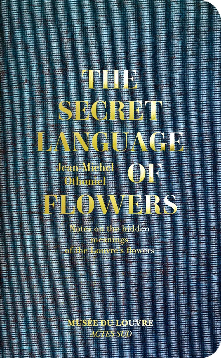 JeanMichel Othoniel: The Secret Language Of Flowers: Notes On The Hidden Meanings Of The LouvreS Flowers