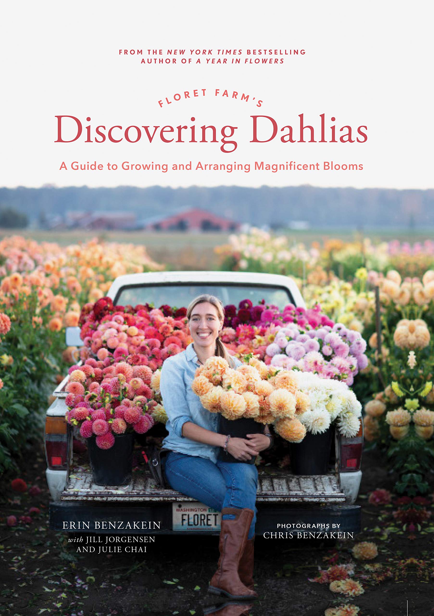Floret Farms Discovering Dahlias: A Guide to Growing and Arranging Magnificent Blooms (Floret Farms x Chronicle Books)