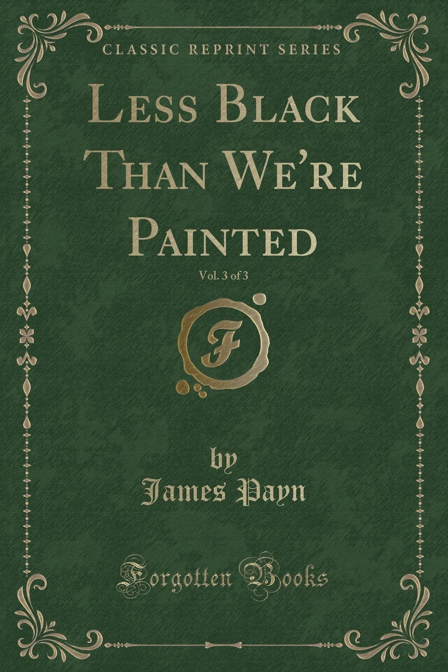 Less Black Than Were Painted, Vol. 3 of 3 (Classic Reprint)