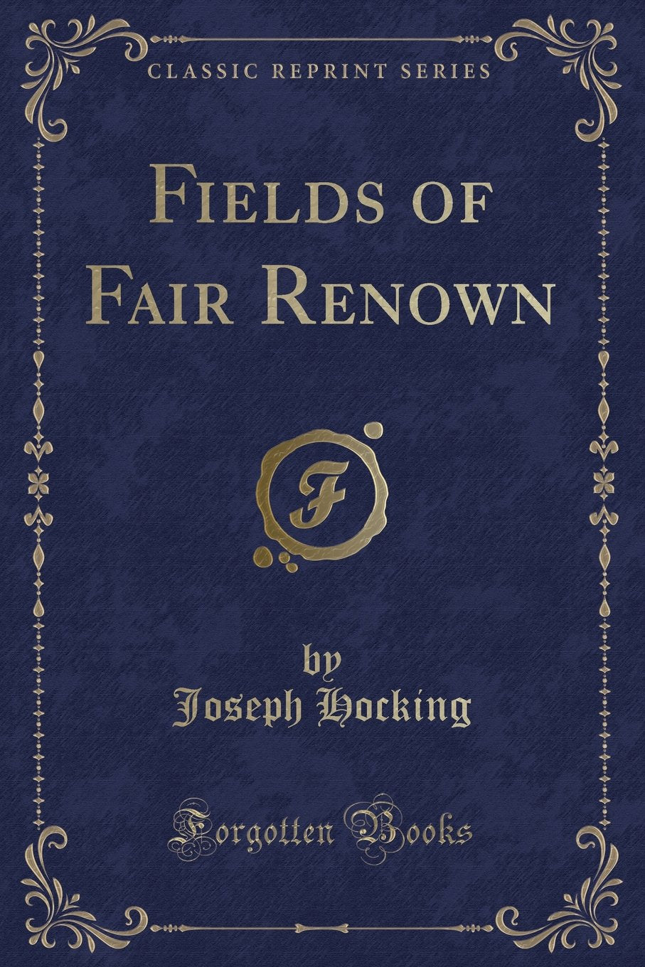 Fields of Fair Renown (Classic Reprint)
