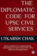 THE DIPLOMATIC CODE: FOR UPSC CIVIL SERVICES