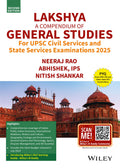 Lakshya: A Compendium of General Studies for UPSC Civil Services and State Services Examinations 2025, 2ed