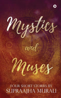 Mystics And Muses : Four Short Stories By