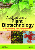 Applications of Plant Biotechnology: In Vitro Propagation, Plant Transformation and Secondary Metabolite Production
