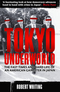 Tokyo Underworld: The Fast Times and Hard Life of an American Gangster in Japan. Robert Whiting