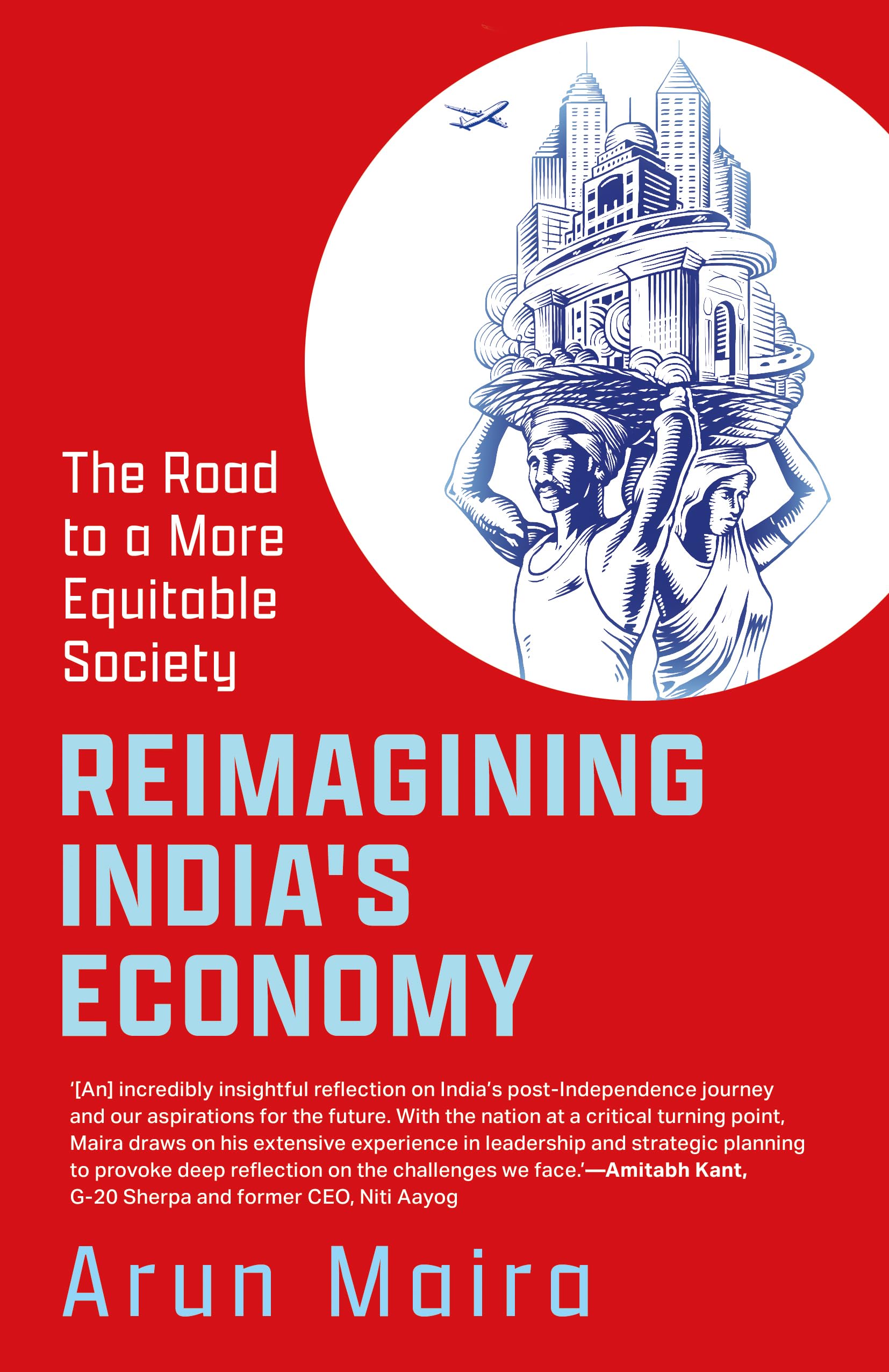 Reimagining Indias Economy : The Road to a More Equitable Society