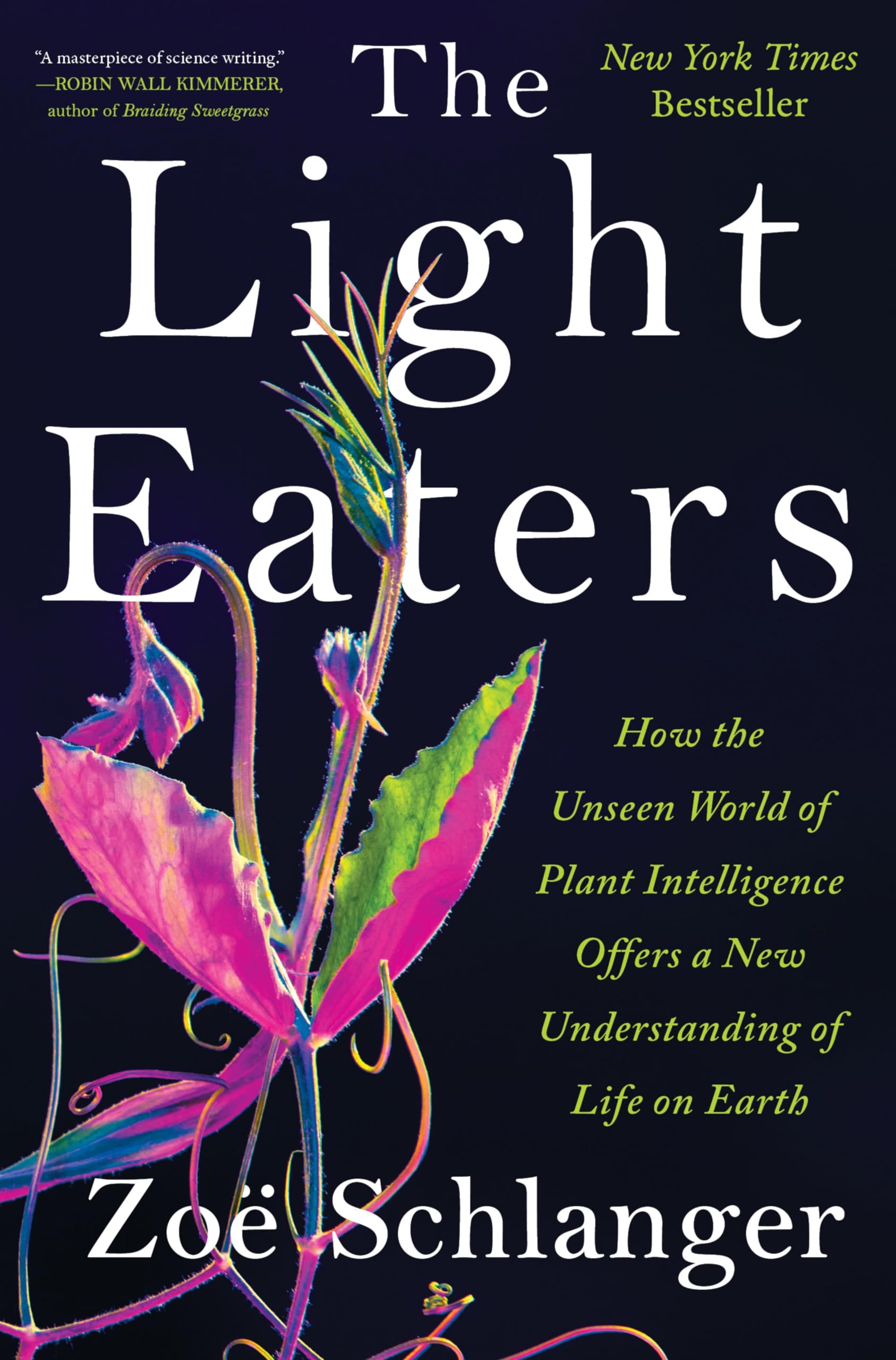 The Light Eaters: How the Unseen World of Plant Intelligence Offers a New Understanding of Life on Earth  A Popular Science and