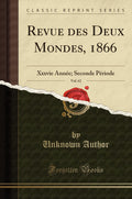 Revue des Deux Mondes, 1866, Vol. 62: Xxxvie Anne; Seconde Priode (Classic Reprint)