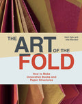 The Art of the Fold: How to Make Innovative Books and Paper Structures (Learn paper craft & bookbinding from influential bookmak