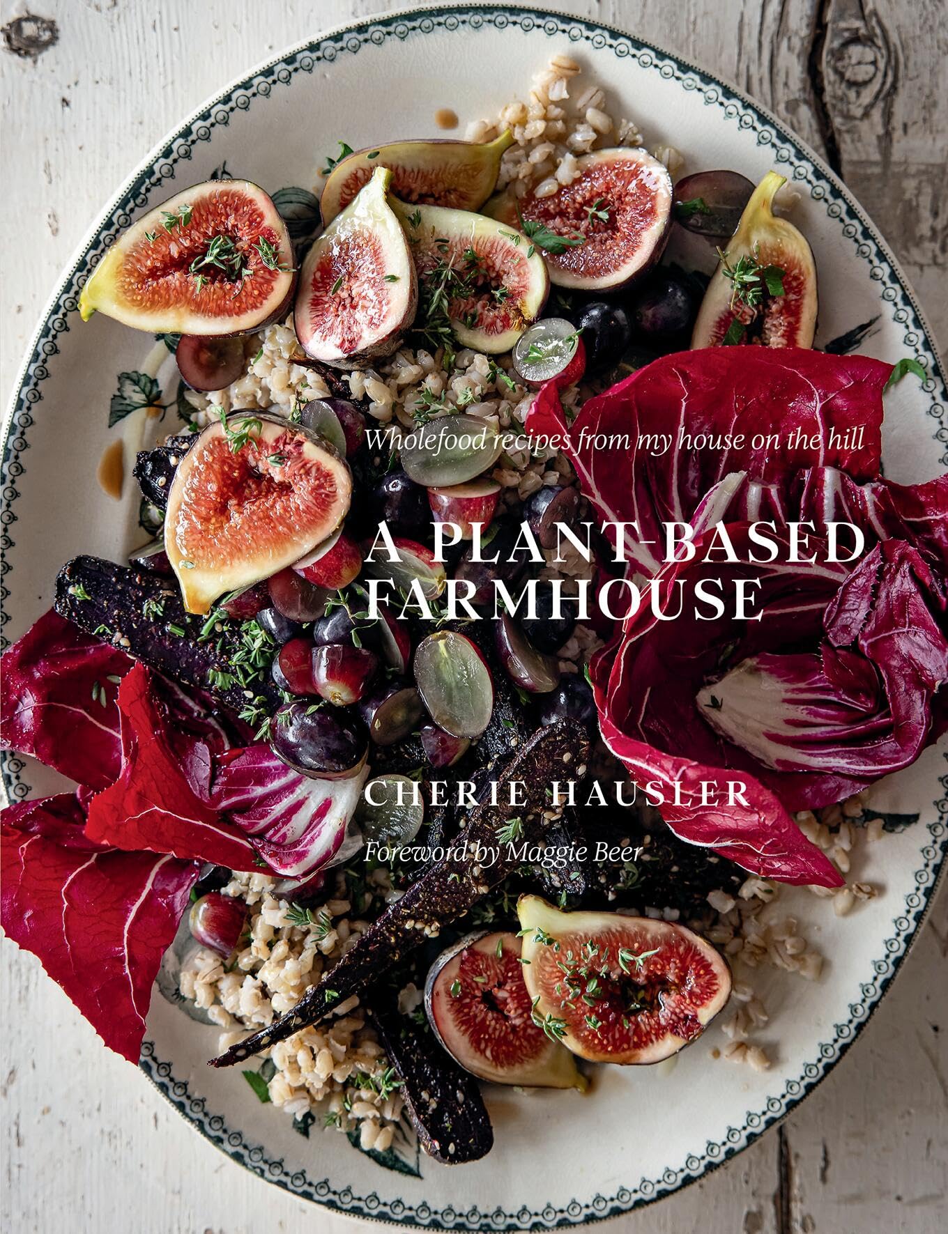 PlantBased Farmhouse: Wholefood recipes from my house on the hill