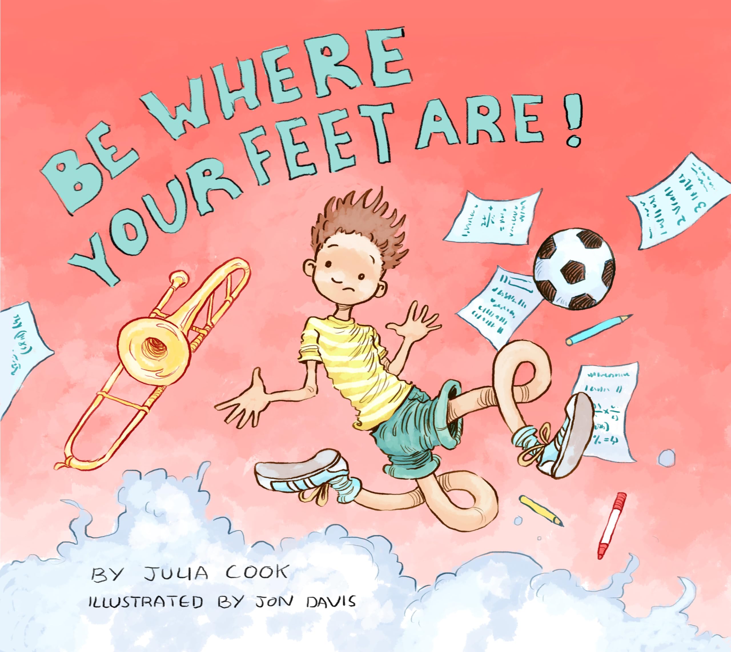 Be Where Your Feet Are!: A Picture Book About Mindfulness and Being Present