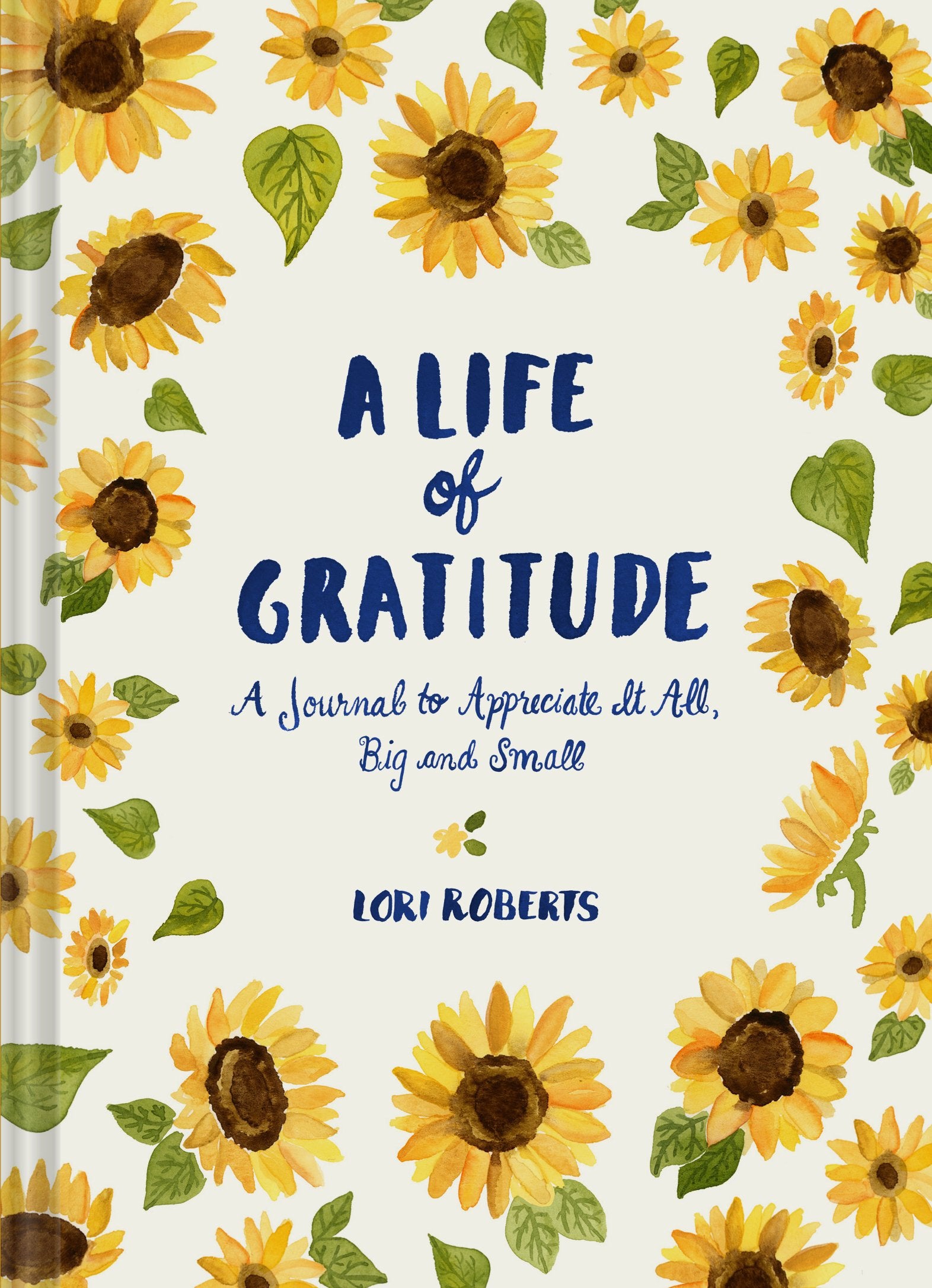 A Life of Gratitude: A Journal to Appreciate It All, Big and Small (Guided Journals, Self Help Books, Keepsake Gratitude Journal