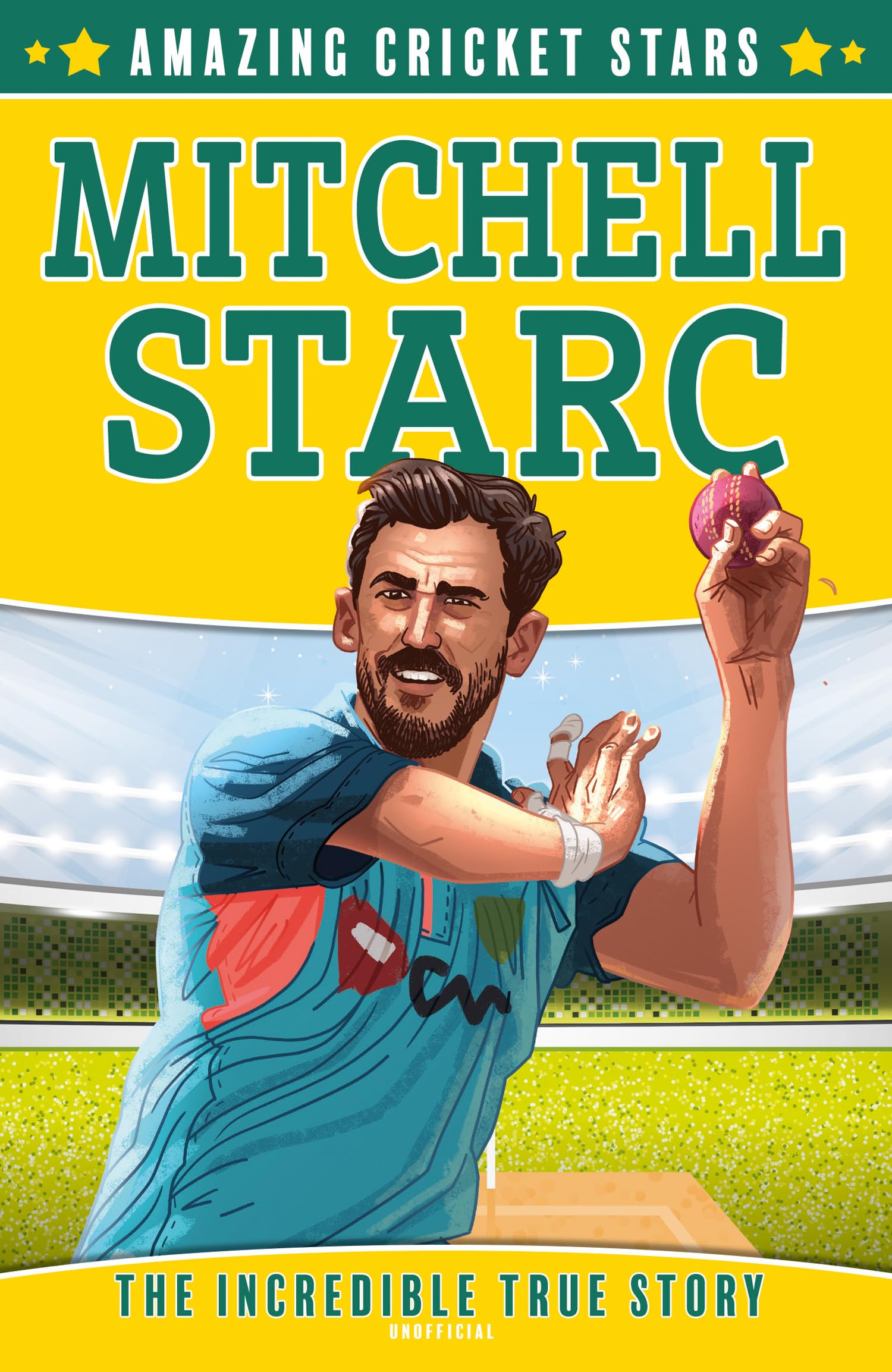 Mitchell Starc: A new childrens sports biography book. (Amazing Cricket Stars)