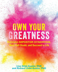 Own Your Greatness: Overcome Impostor Syndrome, Beat SelfDoubt, and Succeed in Life
