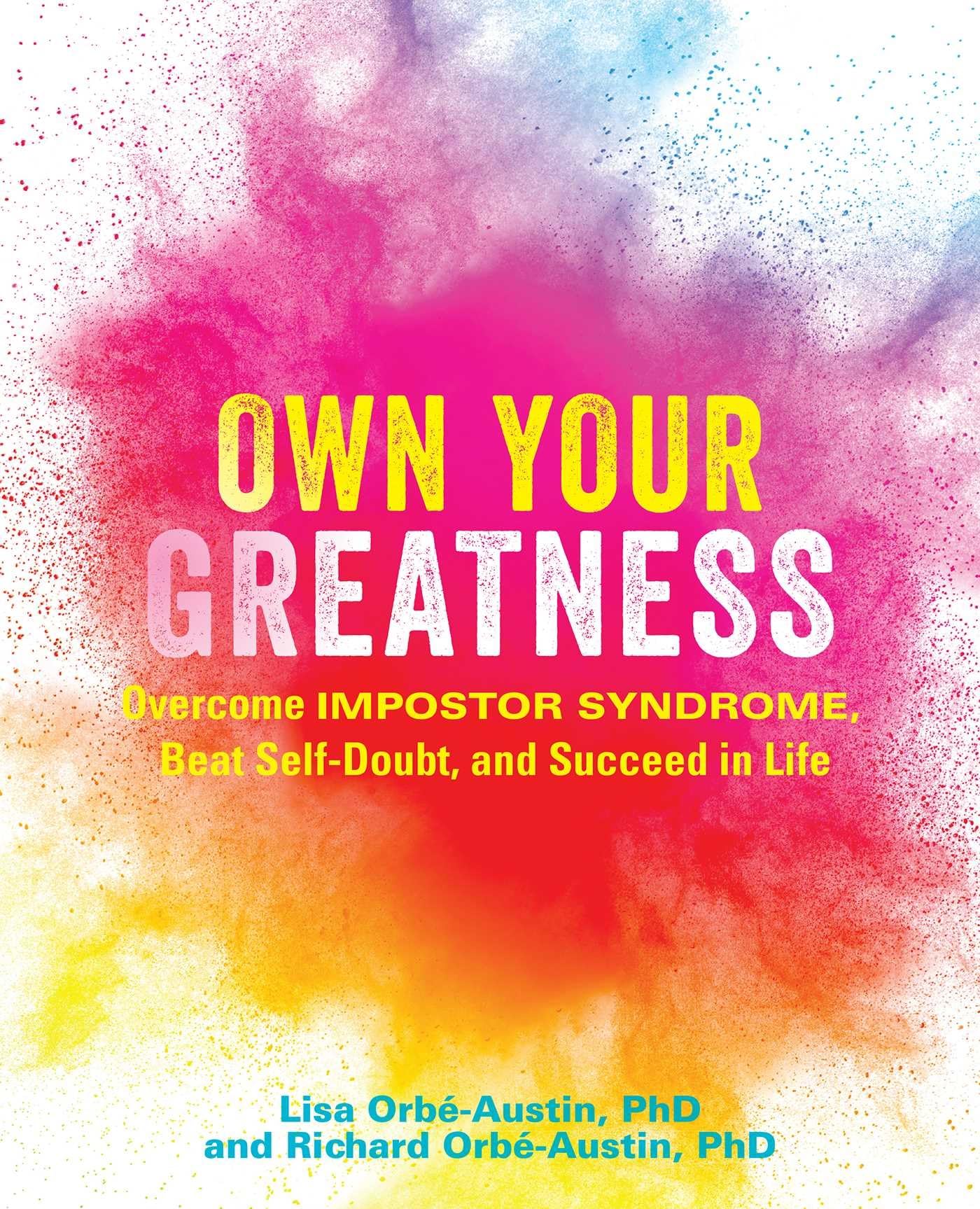 Own Your Greatness: Overcome Impostor Syndrome, Beat SelfDoubt, and Succeed in Life