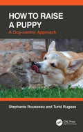 How To Raise A Puppy: A DogCentric Approach