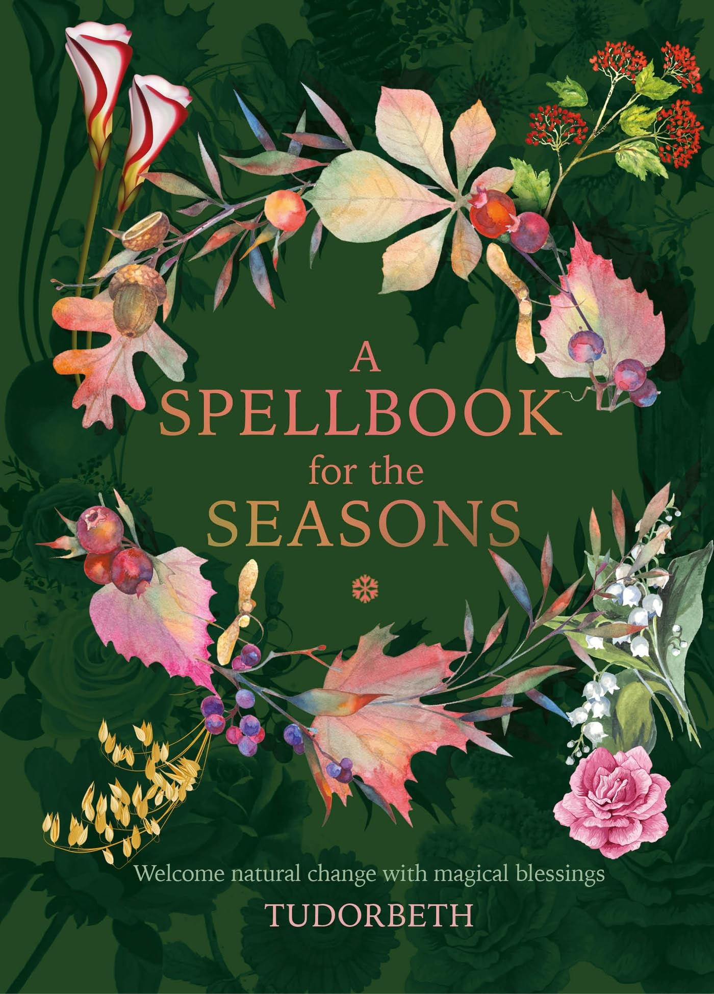 A Spellbook for the Seasons: Welcome Natural Change with Magical Blessings