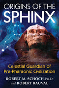 Origins of the Sphinx: Celestial Guardian of PrePharaonic Civilization