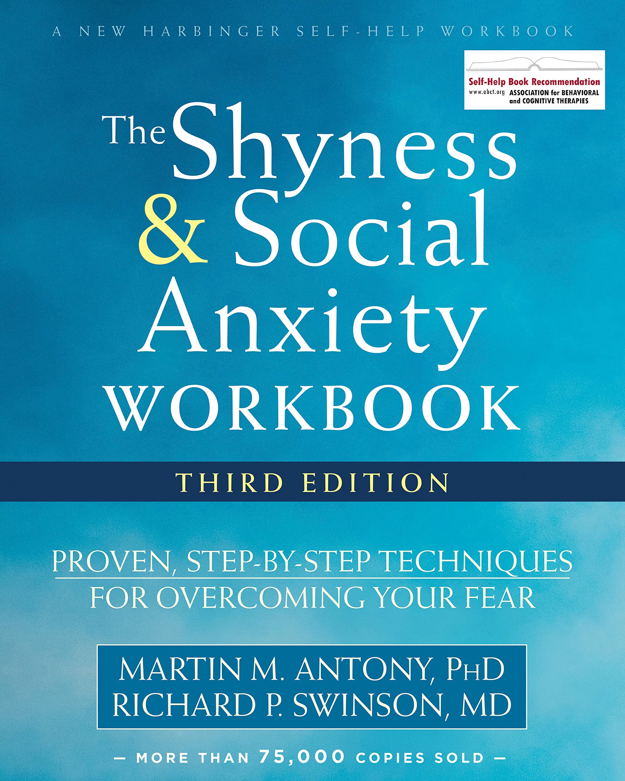 The Shyness and Social Anxiety Workbook: Proven, StepbyStep Techniques for Overcoming Your Fear (A New Harbinger SelfHelp Wor