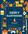 The Geeky Bartender Drinks: RealLife Recipes for Fantasy Cocktails (Geeky Chef)