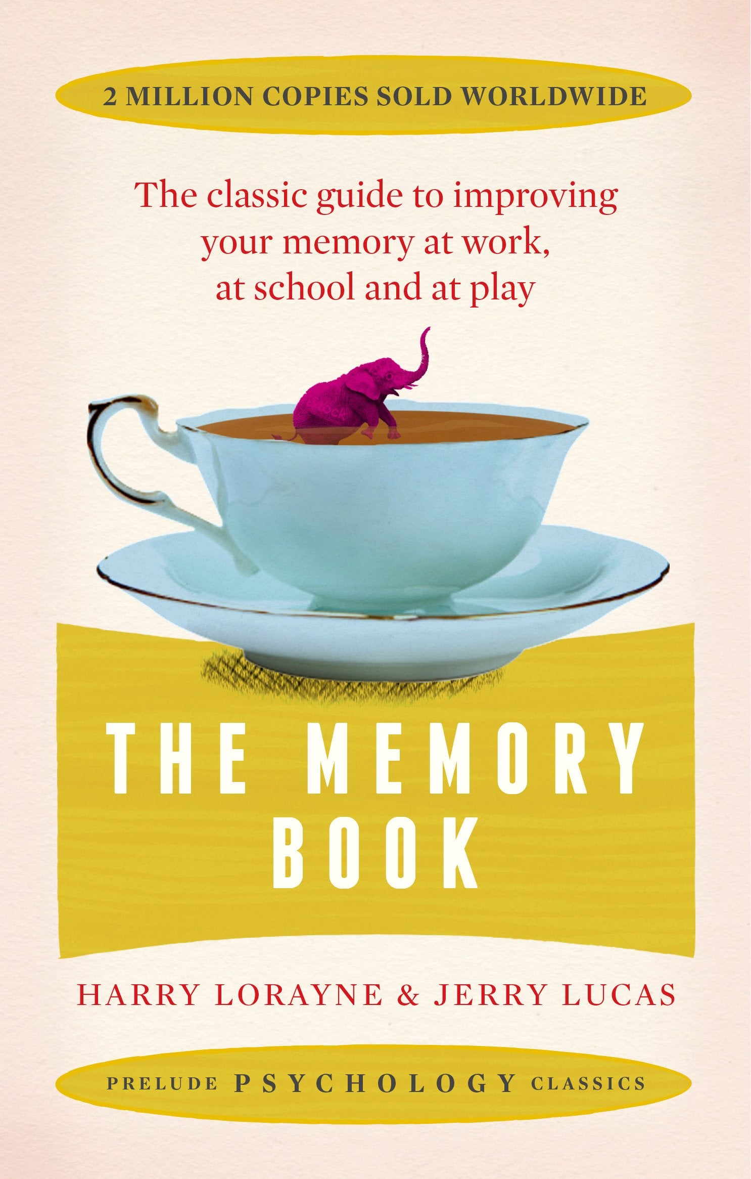 The Memory Book: The classic guide to improving your memory at work, at study and at play (Prelude Psychology Classics)