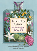 In Search Of Perfumes: A Lifetime Journey To The Sources Of NatureS Scents