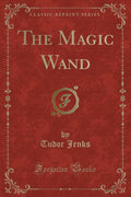 The Magic Wand (Classic Reprint)