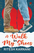 A Walk In My Shoes : A #1 Fiction And Romance Bestseller Novel. Your Perfect ValentineS Day Gift. Empower Your Love With This 