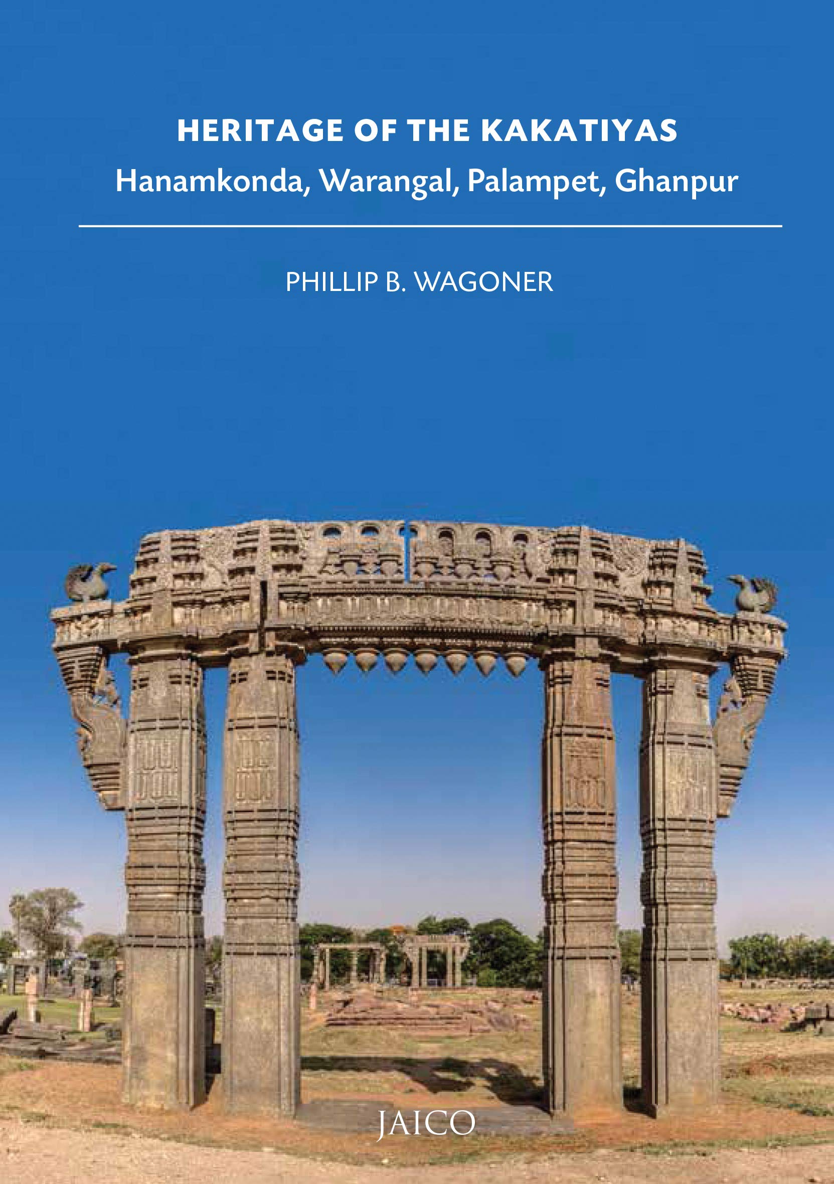 Heritage of the Kakatiyas: Hanamkonda, Warangal, Palampet, Ghanpur