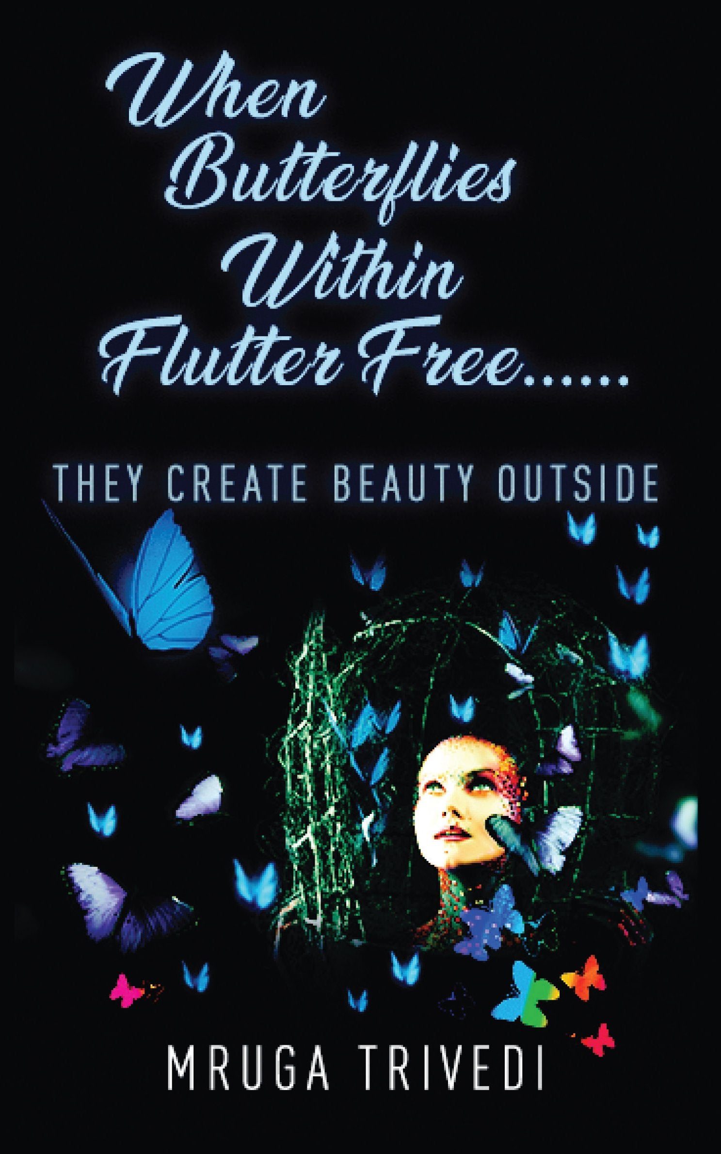 When Butterflies Within Flutter Free...... : They Create Beauty Outside