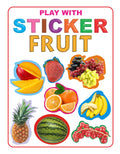 Play With Sticker  Fruit | Fun Sticker Activity Book for Kids Age 35 Years | 14 Pages of Colourful FruitThemed Activities | E