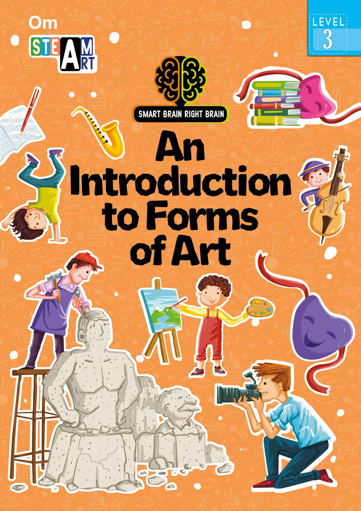 SMART BRAIN RIGHT BRAIN: ART LEVEL 3 AN INTRODUCTION TO FORM OF ART (STEAM)