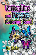 Butterflies and Flowers Coloring Book : Beautiful Drawings with Butterflies and Flower Patterns for Adults