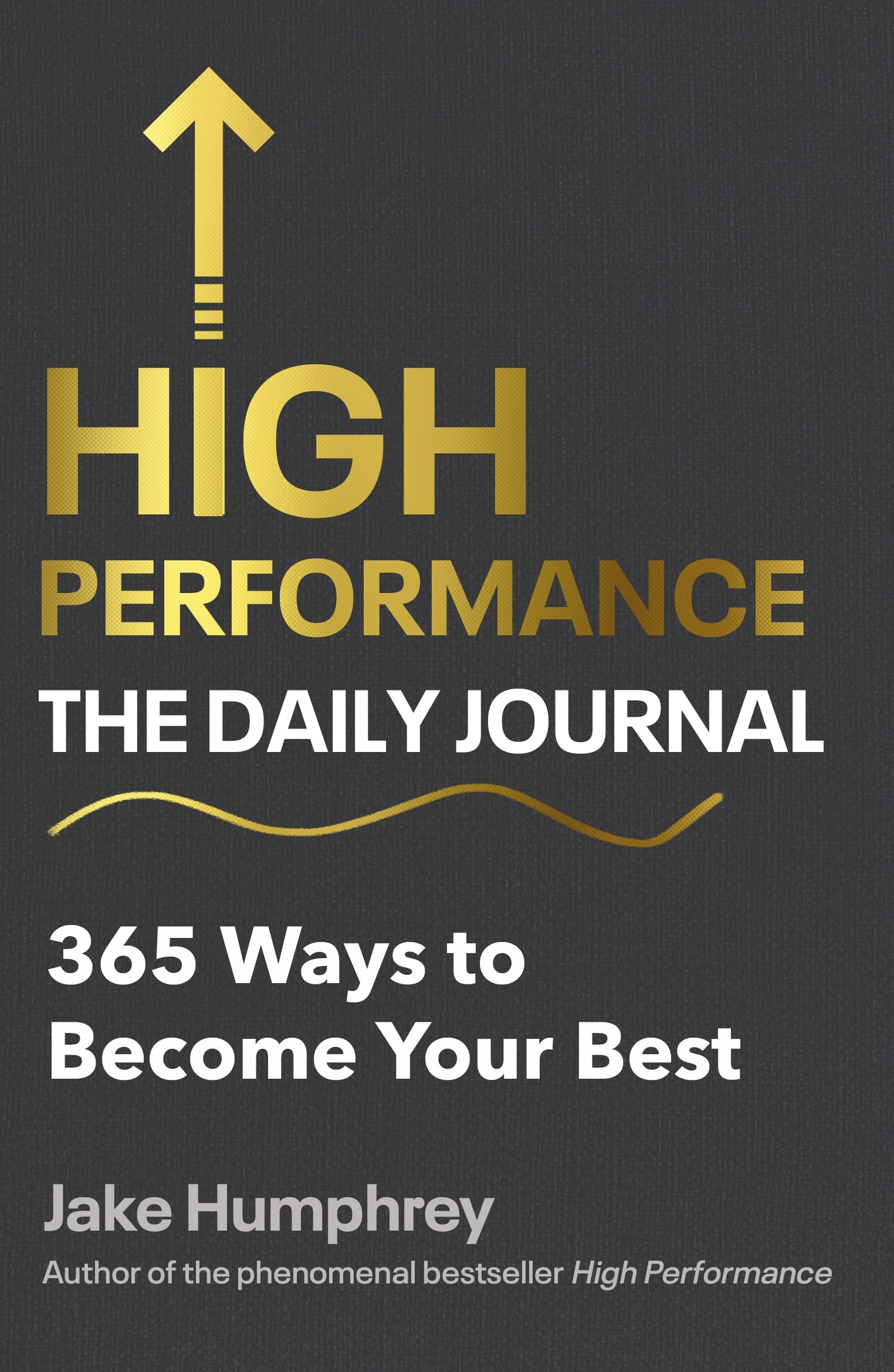 High Performance: The Daily Journal: 365 Ways To Become Your Best
