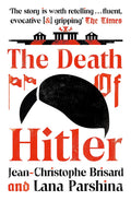 The Death Of Hitler: The Final Word On The Ultimate Cold Case: The Search For HitlerS Body
