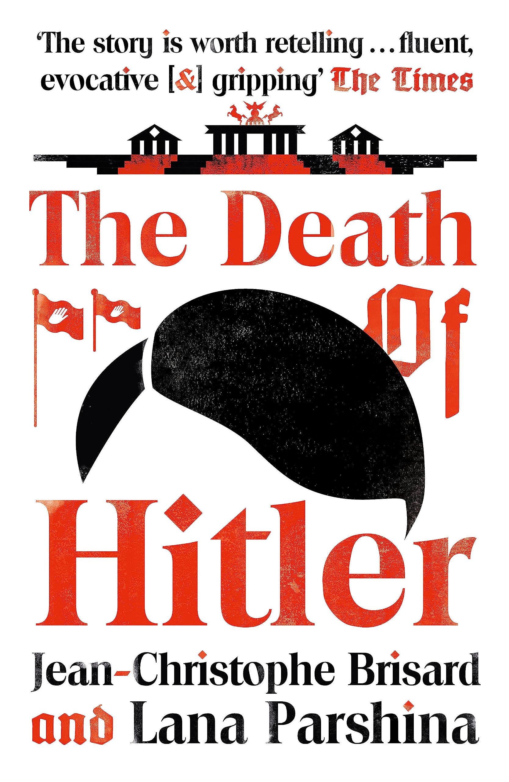 The Death Of Hitler: The Final Word On The Ultimate Cold Case: The Search For HitlerS Body