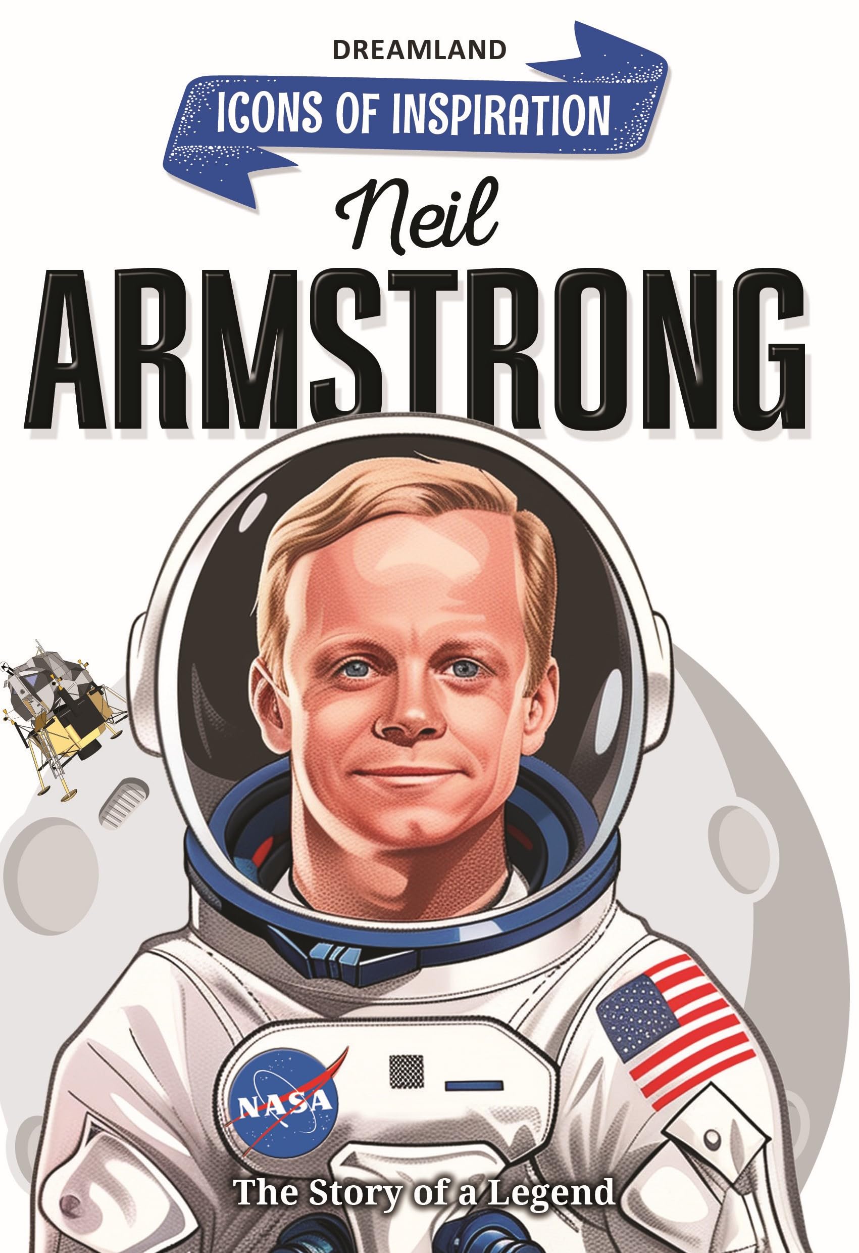 Neil Armstrong Biography For Kids Age 612 Years  Inspiring Illustrated Biography Book From Icons Of Inspiration Series | Explore