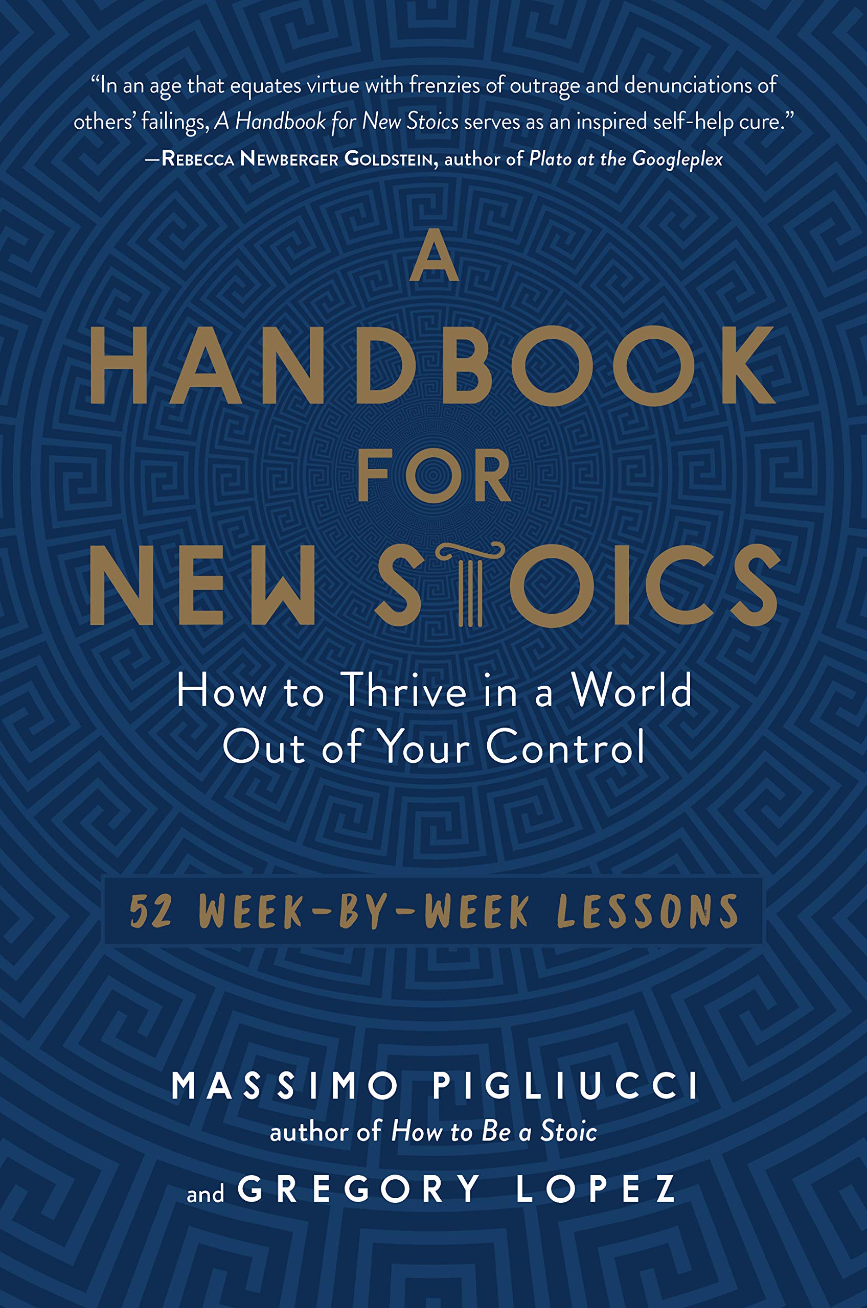 A Handbook for New Stoics: How to Thrive in a World Out of Your Control52 WeekbyWeek Lessons