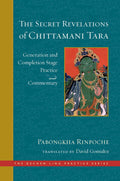 The Secret Revelations of Chittamani Tara: Generation and Completion Stage Practice and Commentary (Dechen Ling Practice)