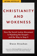 Christianity and Wokeness: How the Social Justice Movement Is Hijacking the Gospel  and the Way to Stop It